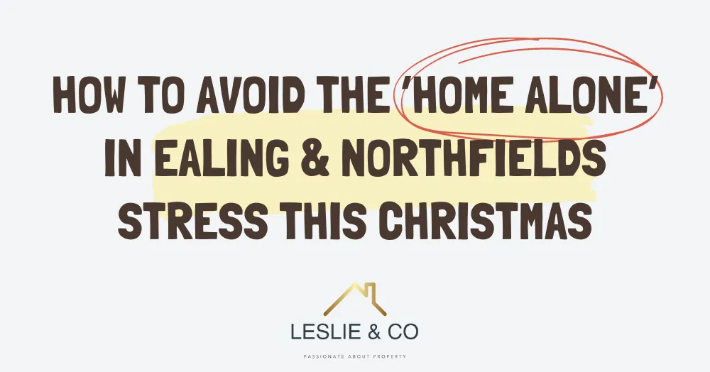 How to avoid the ‘Home Alone’ in Ealing & Northfields stress this Christmas