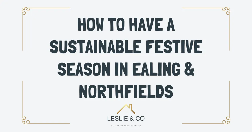 How to have a sustainable festive season in Ealing & Northfields