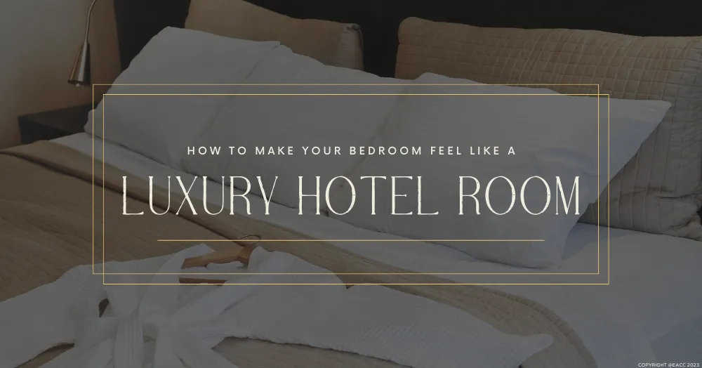 How to Make Your Ealing & Northfields Bedroom Feel Like a Luxury Hotel Room