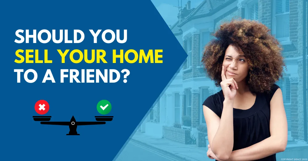 Should You Sell Your Ealing & Northfields Home to a Friend?