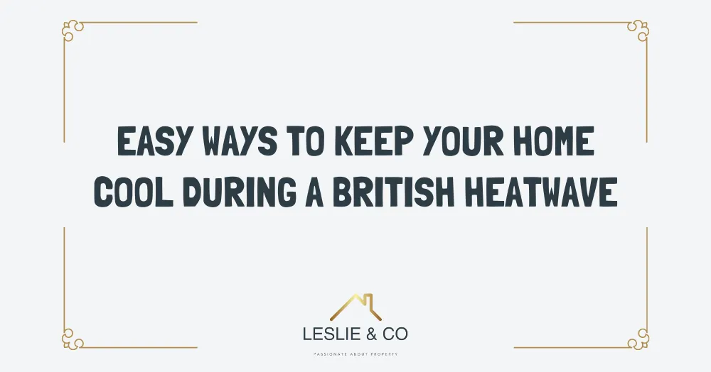 Easy ways to keep your home cool during a British heatwave