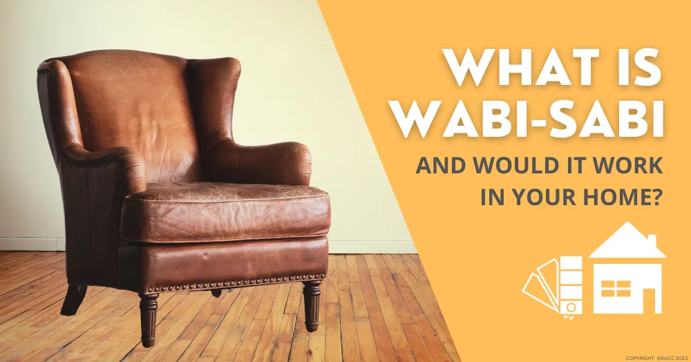 What Is Wabi-Sabi and Would It Work in Your Ealing & Northfields Home?