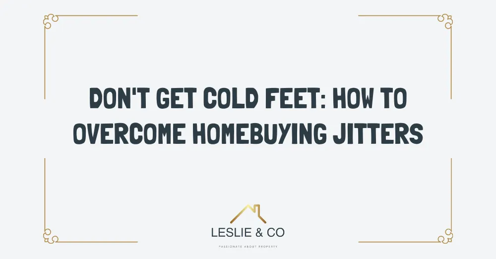 Don't get cold feet: how to overcome homebuying jitters