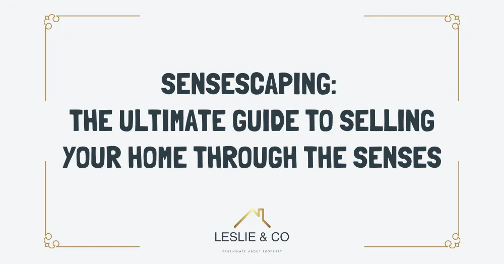 Sensescaping: the ultimate guide to selling your home through the senses