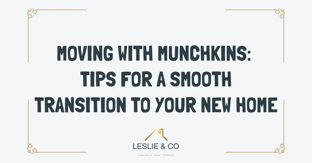 Moving with munchkins: tips for a smooth transition to your new home