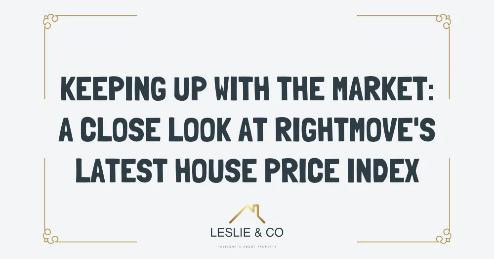 Keeping Up With The Market: A Close Look at Rightmove's Latest House Price Index