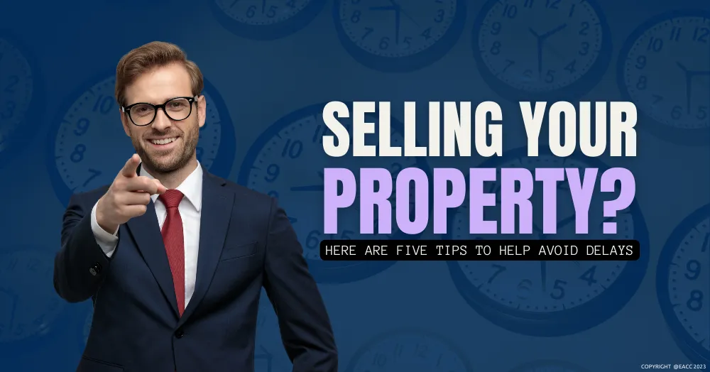 Selling Your Ealing, Northfields, & Hanwell Property? Here Are Five Tips to Help Avoid Delays