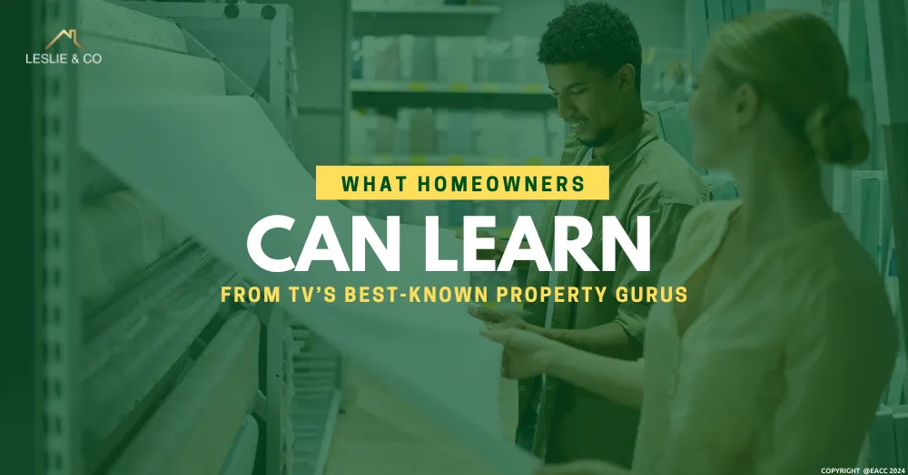 What Ealing, Northfields & Hanwell Homeowners Can Learn from TV’s Best-Known Property Gurus