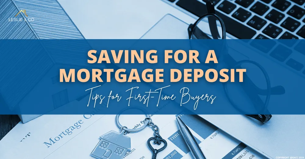 Saving for a Mortgage Deposit: Tips for First-Time Buyers in Ealing, Northfields & Hanwell