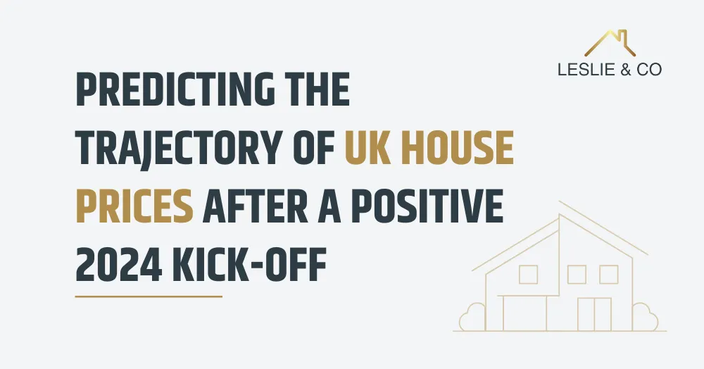 Predicting The Trajectory of UK House Prices After a Positive 2024 Kick-off 