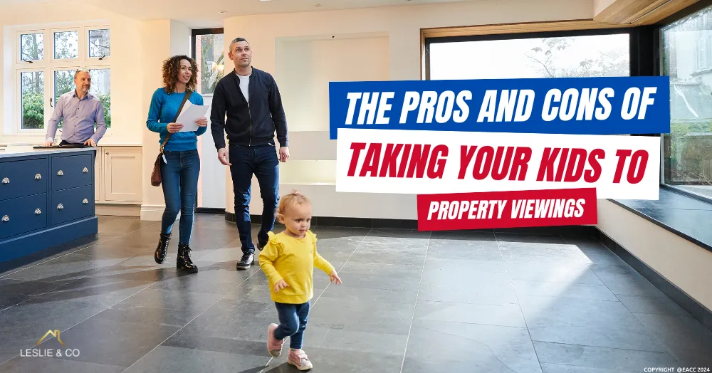 The Pros and Cons of Taking Your Kids to Property Viewings in Ealing, Northfields & Hanwell