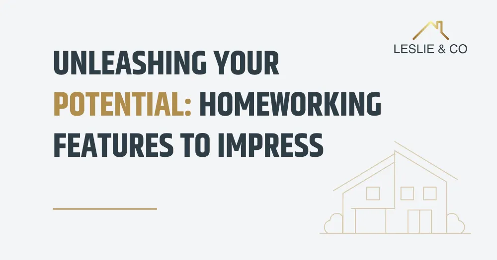Unleashing Your Potential: Homeworking Features To Impress