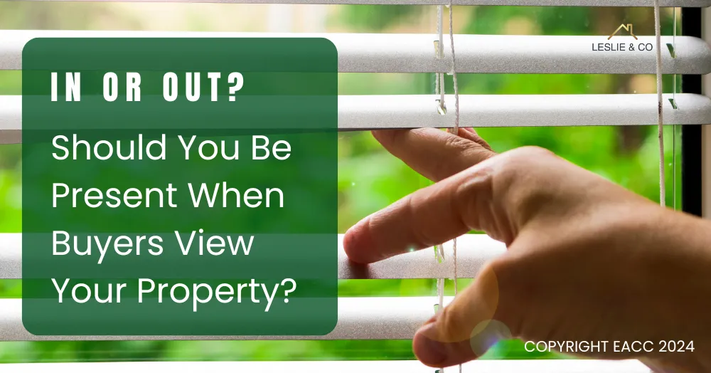 In or Out? Should You Be Present When Buyers View Your Ealing Property?