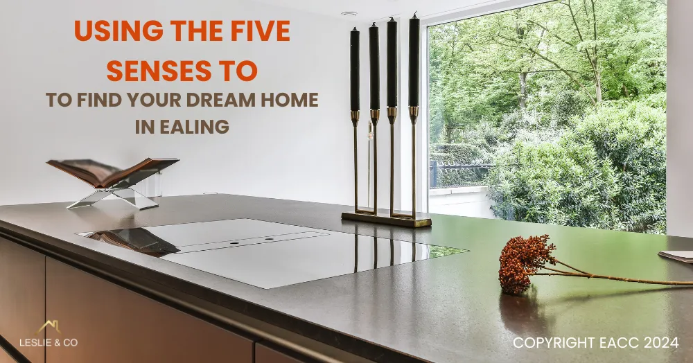 Using the Five Senses to Find Your Dream Home in Ealing