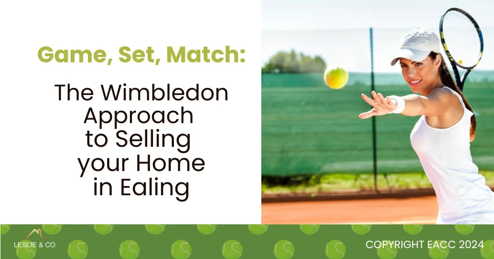 Game, Set, Match: The Wimbledon Approach to Selling Your Ealing Home