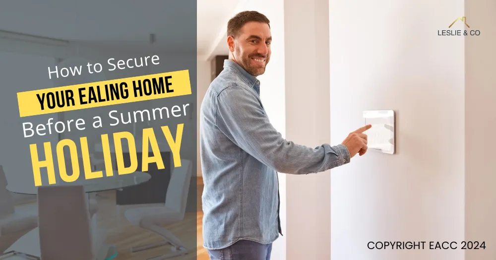 How to Secure Your Ealing Home Before a Summer Holiday