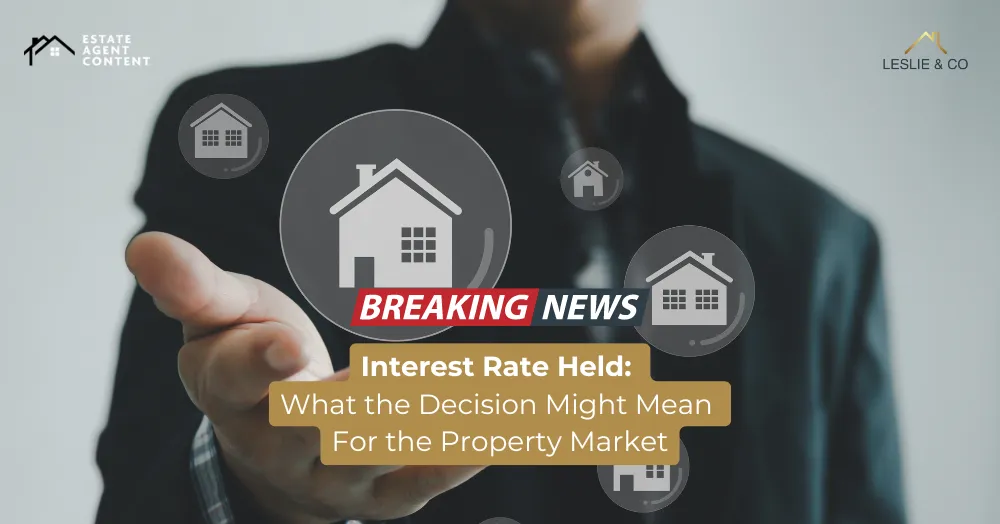 Interest Rate Held: What the Bank’s Decision Might Mean for the Property Market