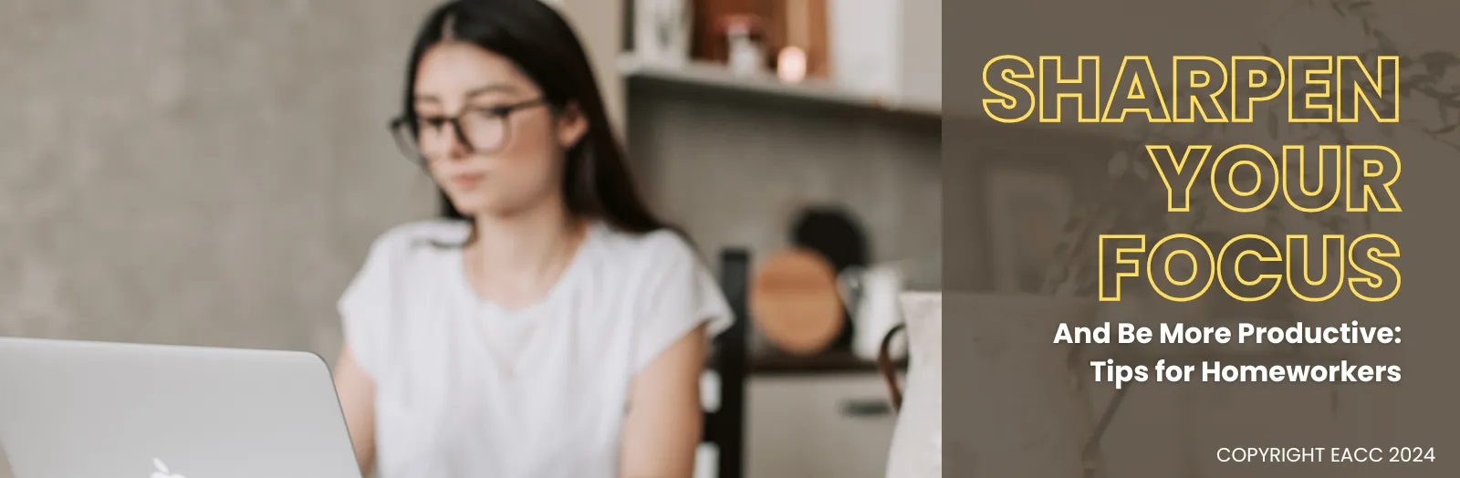 Sharpen Your Focus and Be More Productive: Tips for Homeworkers in London 