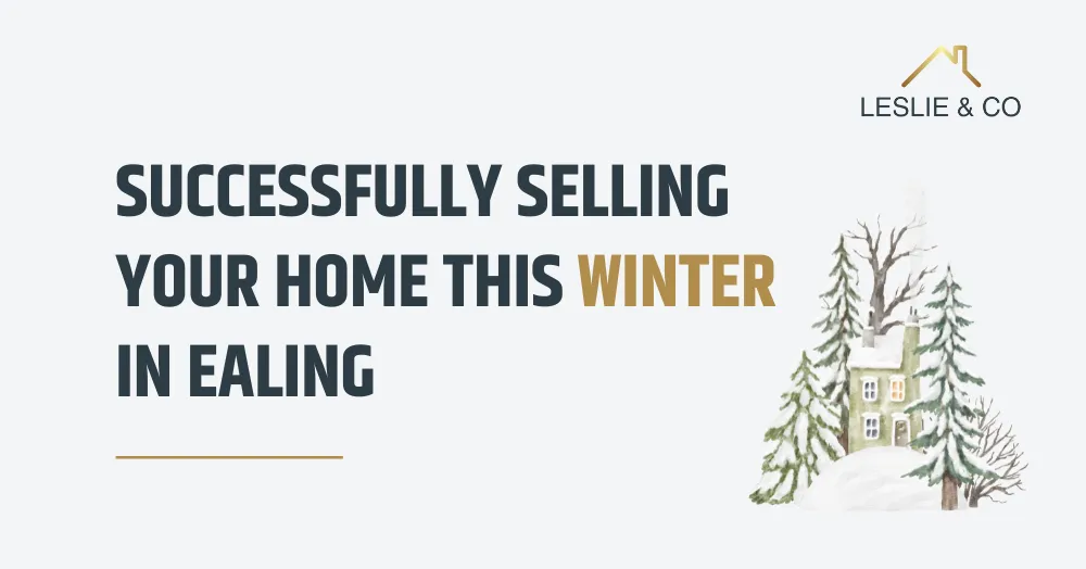Successfully Selling Your Home This Winter in Ealing