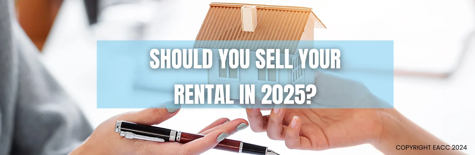 Should You Sell Your Rental in 2025? 