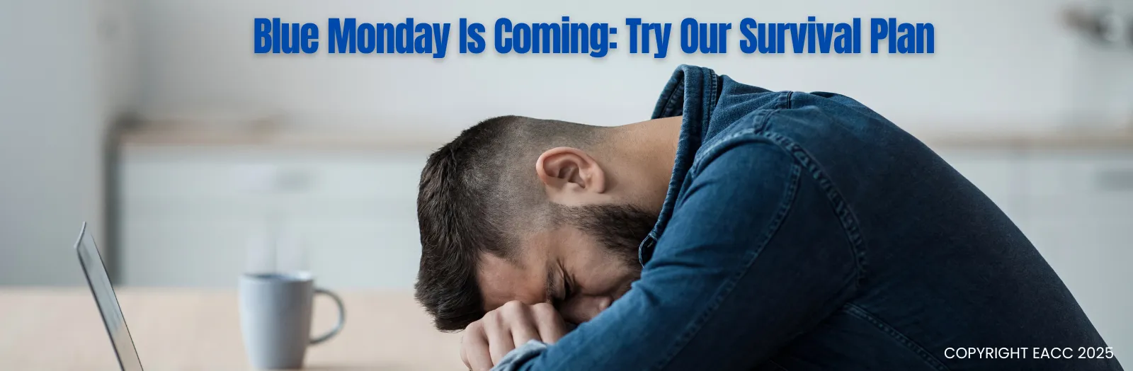 Blue Monday Is Coming: Try Our Survival Plan