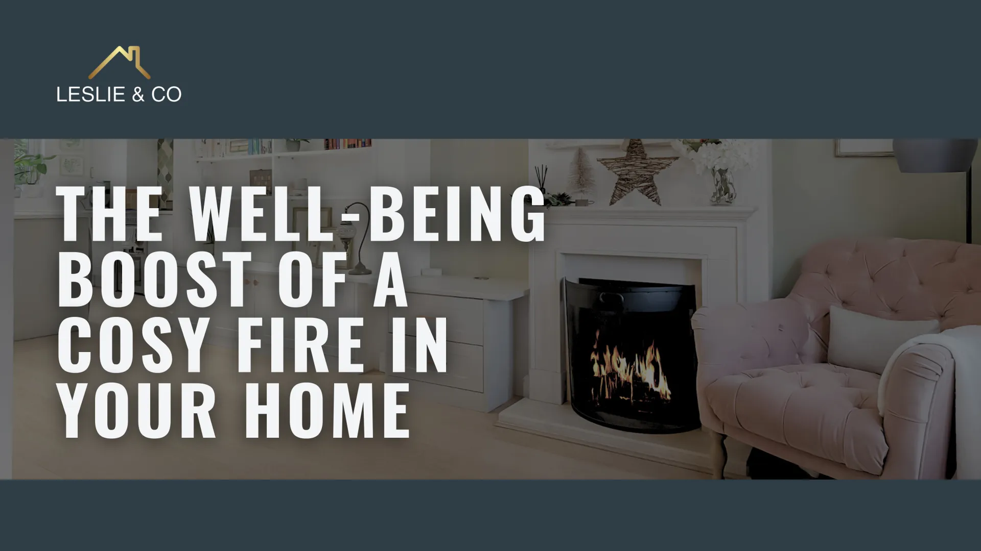 The Well-Being Boost of a Cosy Fire in Your Home
