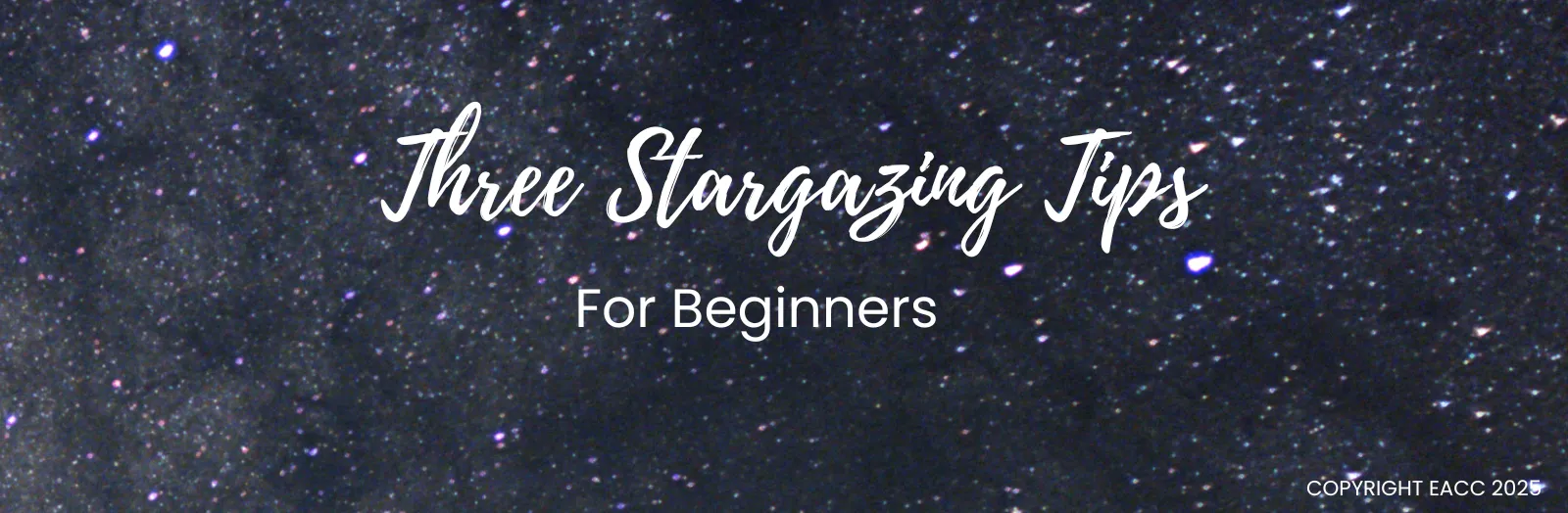 Three Stargazing Tips For Beginners