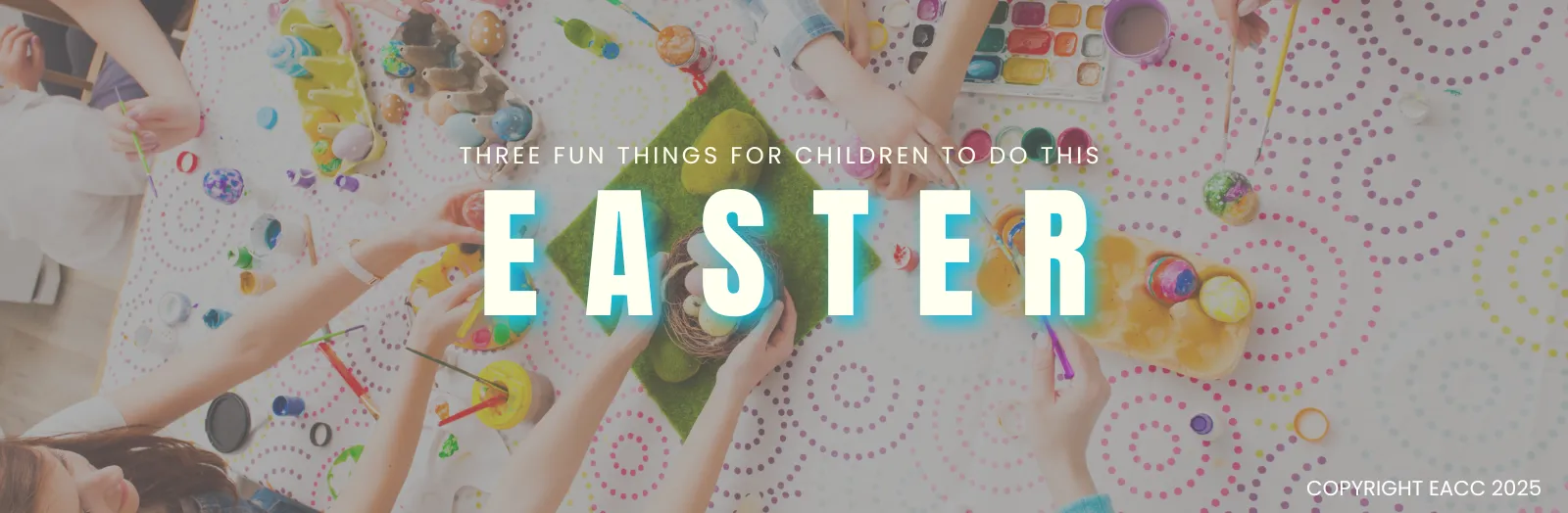 Three Fun Things for Children to Do this Easter 