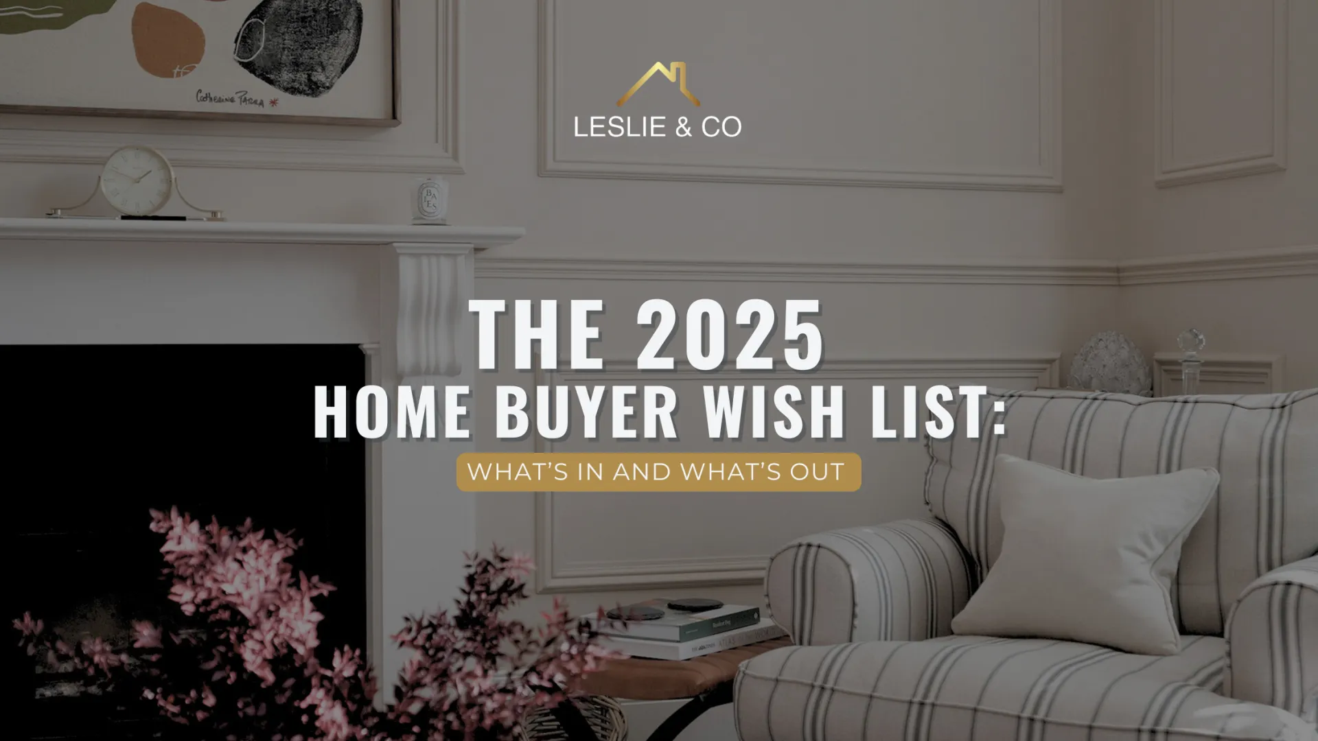 The 2025 Ealing Home Buyer Wish List: What’s In and What’s Out