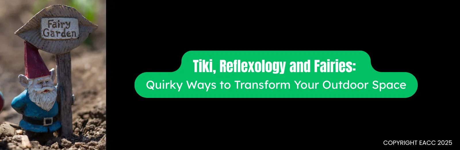 Tiki, Reflexology and Fairies: Quirky Ways to Transform Your Outdoor Space
