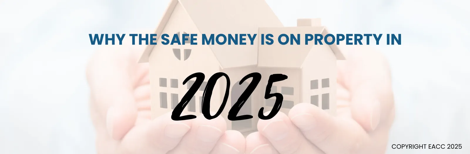 Why the Safe Money is on Property in 2025