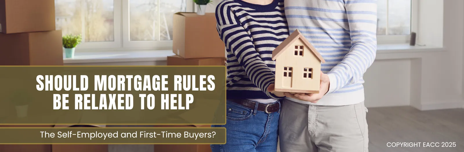 Should Mortgage Rules Be Relaxed to Help The Self-Employed and First-Time Buyers?