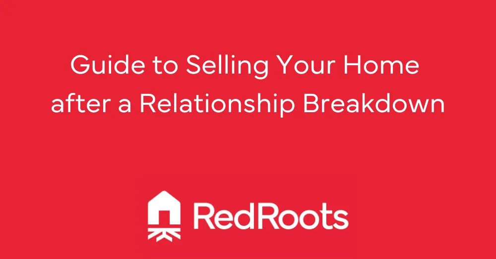 Guide to Selling Your Home after a Relationship Br