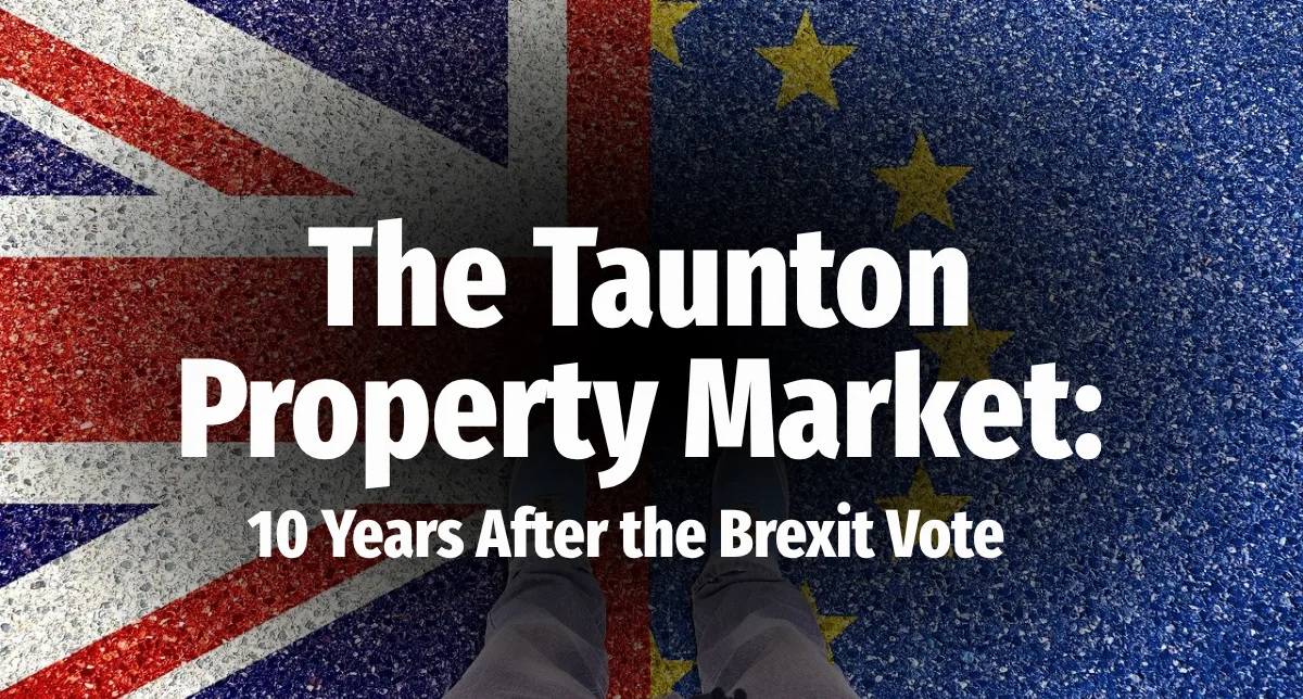 The Taunton Property Market: 10 Years After the Brexit Vote
